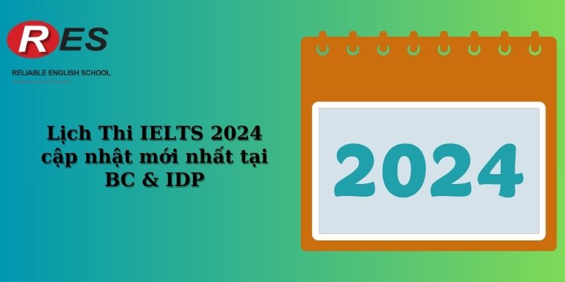 Lịch thi IELTS 2024 cập nhật mới nhất tại BC & IDP