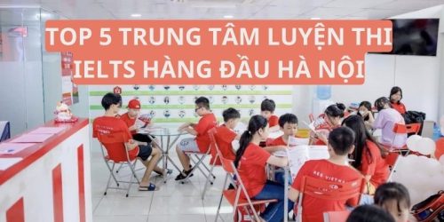 Top 5 trung tâm luyện thi IELTS hàng đầu Hà Nội